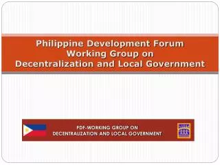 Philippine Development Forum Working Group on Decentralization and Local Government