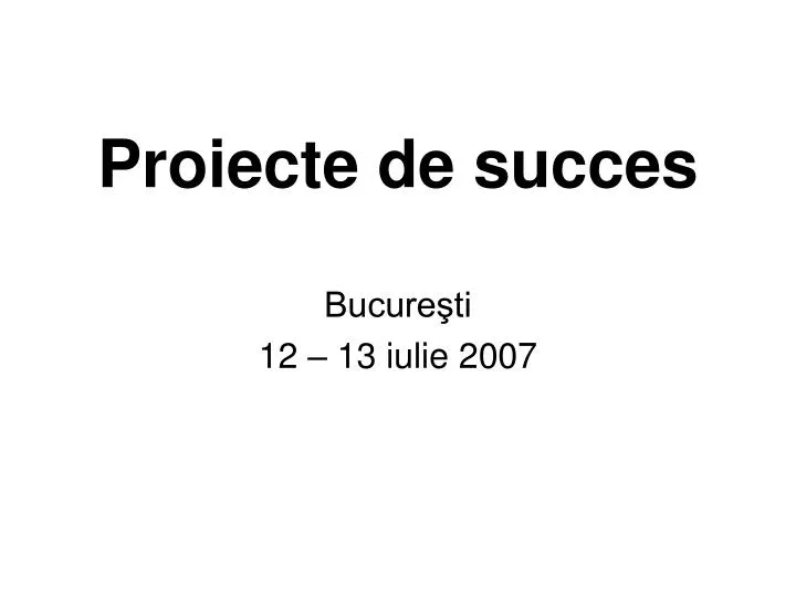 proiecte de succes