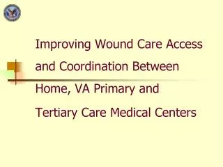 Improving Wound Care Access and Coordination Between Home, VA Primary and Tertiary Care Medical Centers