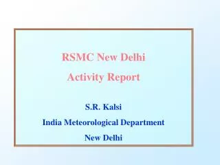RSMC New Delhi Activity Report S.R. Kalsi India Meteorological Department New Delhi