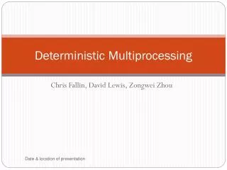 Deterministic Multiprocessing