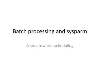 Batch processing and sysparm