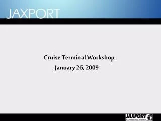 Cruise Terminal Workshop January 26, 2009