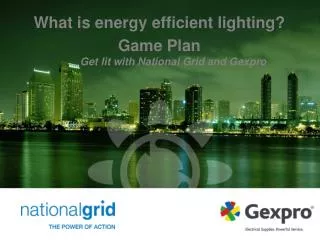 Get lit with National Grid and Gexpro