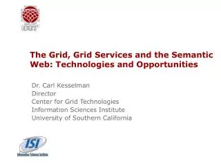 The Grid, Grid Services and the Semantic Web: Technologies and Opportunities