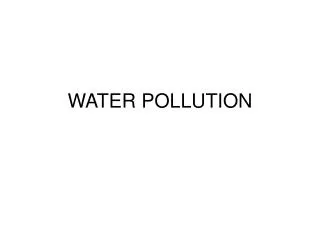 WATER POLLUTION