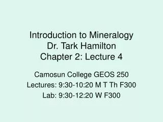 Introduction to Mineralogy Dr. Tark Hamilton Chapter 2: Lecture 4