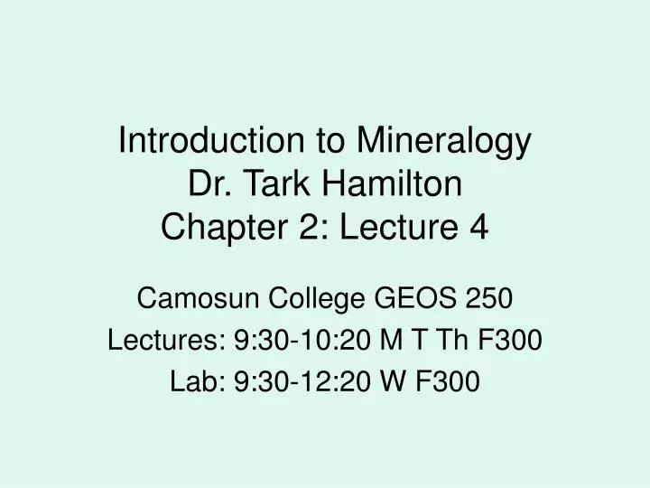 introduction to mineralogy dr tark hamilton chapter 2 lecture 4
