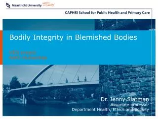 Bodily Integrity in Blemished Bodies VIDI project NWO-Humanities