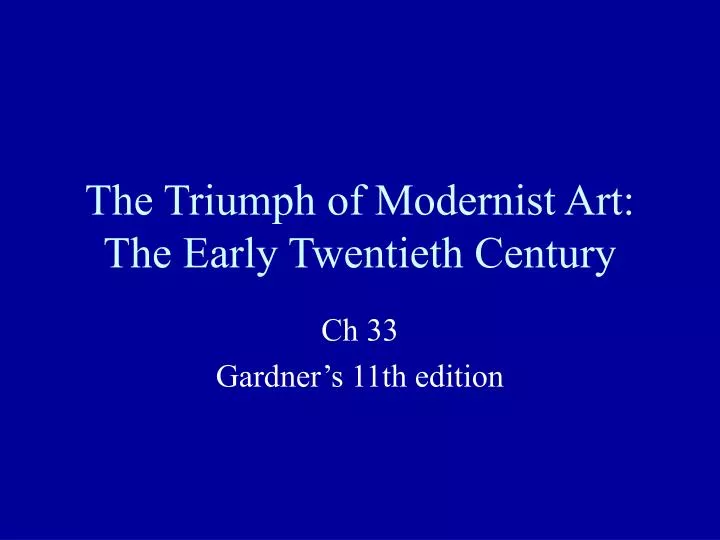 the triumph of modernist art the early twentieth century