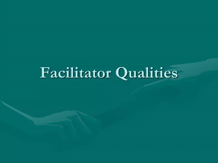 facilitator qualities