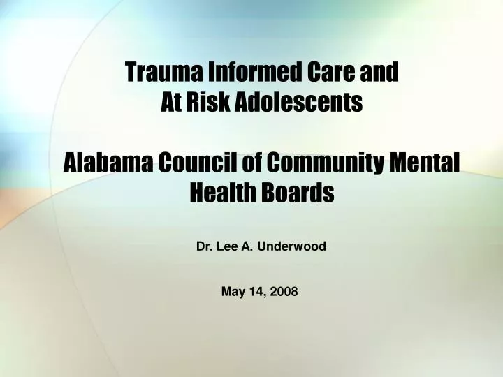 trauma informed care and at risk adolescents alabama council of community mental health boards