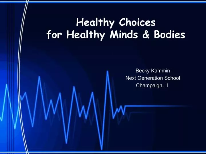healthy choices for healthy minds bodies