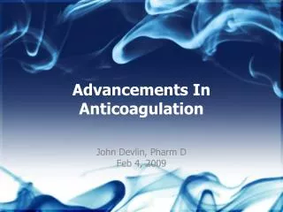 Advancements In Anticoagulation