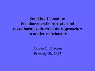 Smoking Cessation: the pharmacotherapeutic and non-pharmacotherapeutic approaches to addictive behavior