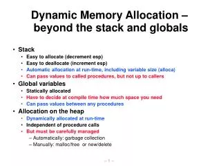 Dynamic Memory Allocation – beyond the stack and globals