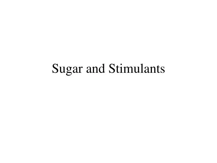 sugar and stimulants