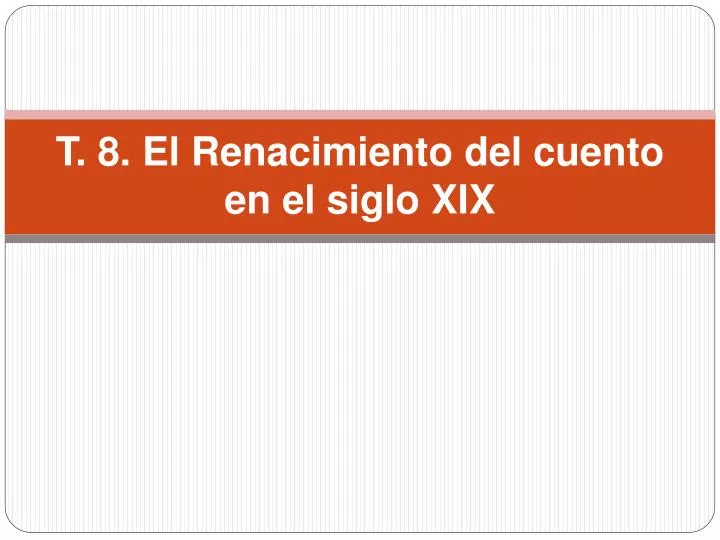 t 8 el renacimiento del cuento en el siglo xix