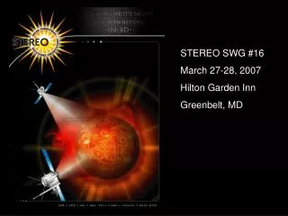 STEREO SWG #16 March 27-28, 2007 Hilton Garden Inn Greenbelt, MD