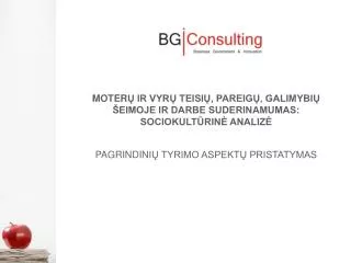 MOTER Ų IR VYRŲ TEISIŲ, PAREIGŲ, GALIMYBIŲ ŠEIMOJE IR DARBE SUDERINAMUMAS: SOCIOKULTŪRINĖ ANALIZĖ PAGRINDINI Ų TYRIMO A