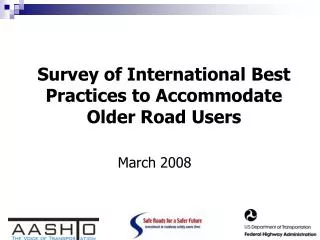 Survey of International Best Practices to Accommodate Older Road Users
