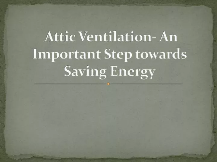 attic ventilation an important step towards saving energy