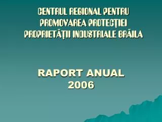 CENTRUL REGIONAL PENTRU PROMOVAREA PROTEC|IEI PROPRIET~|II INDUSTRIALE BR~ILA