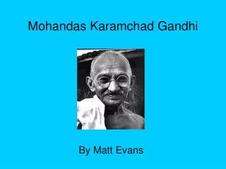 Mohandas Karamchad Gandhi