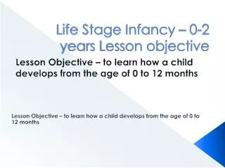 Life Stage Infancy – 0-2 years Lesson objective
