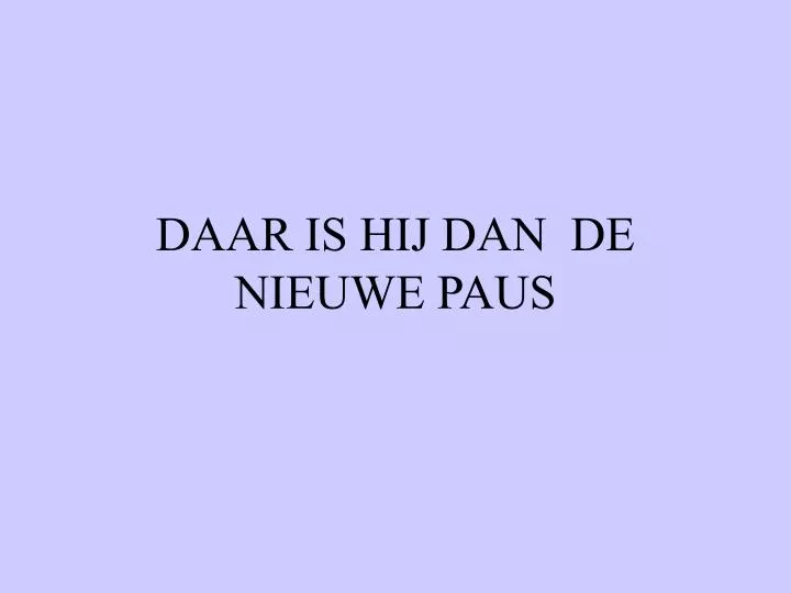 daar is hij dan de nieuwe paus