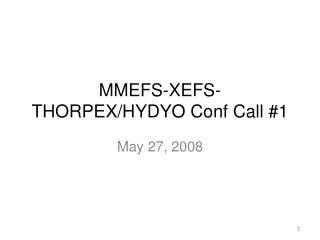 MMEFS-XEFS-THORPEX/HYDYO Conf Call #1