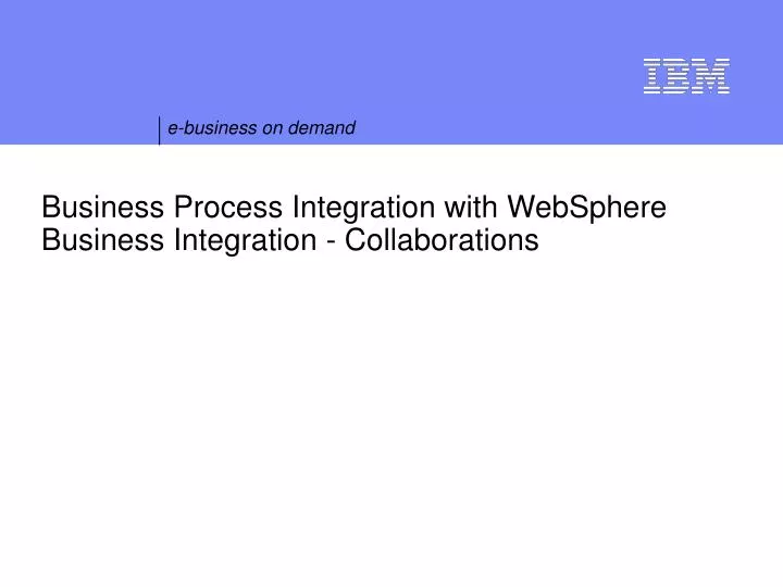 business process integration with websphere business integration collaborations