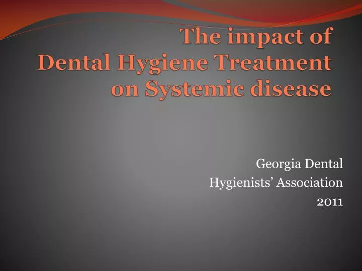 the impact of dental hygiene treatment on systemic disease