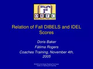 Relation of Fall DIBELS and IDEL Scores