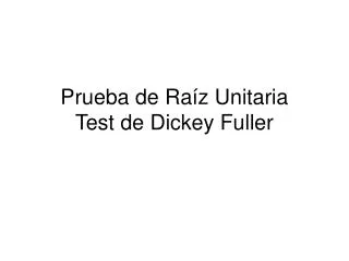 Prueba de Raíz Unitaria Test de Dickey Fuller