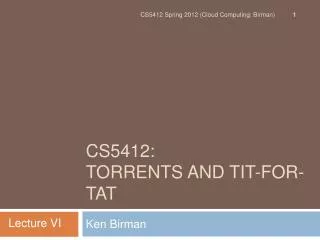 CS5412 : Torrents and Tit-for-Tat