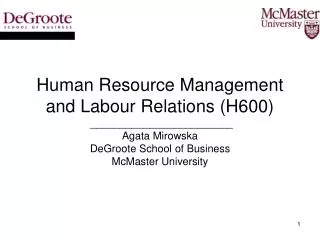 Human Resource Management and Labour Relations (H600) ________________________ Agata Mirowska DeGroote School of Busine