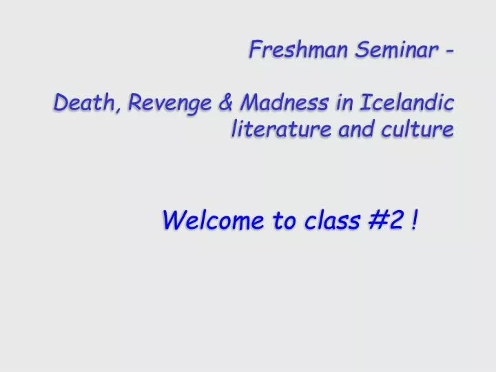 freshman seminar death revenge madness in icelandic literature and culture