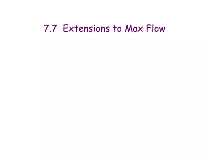 7 7 extensions to max flow