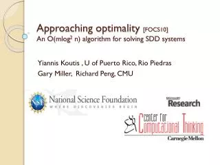 Approaching optimality [FOCS10] An O(mlog 2 n) algorithm for solving SDD systems