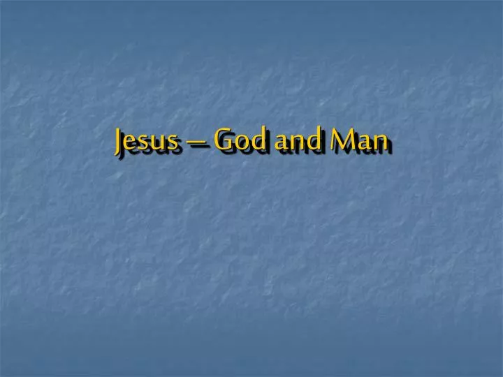 jesus god and man