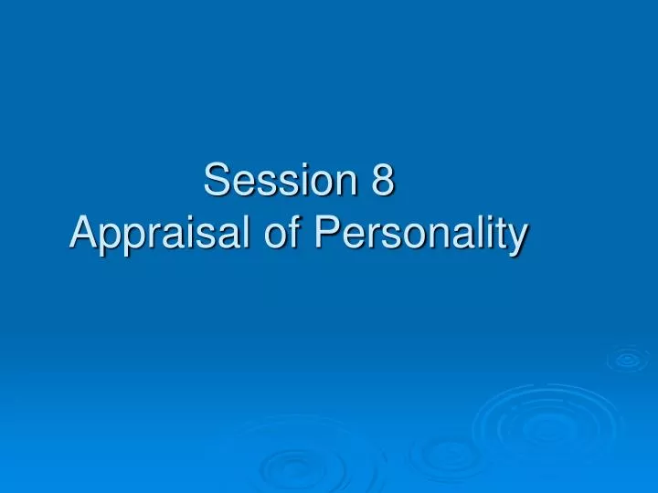 session 8 appraisal of personality