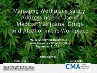 Managing Workplace Safety: Addressing the Use of Medical Marijuana, Drugs and Alcohol in the Workplace