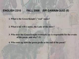 1. What is the Green Knight's &quot;real&quot; name? 	2. What is his wife's name, the Lady of the story?