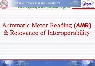 Automatic Meter Reading (AMR) &amp; Relevance of Interoperability
