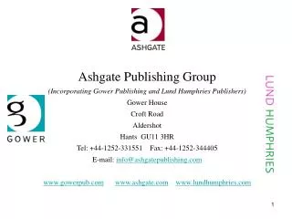 Ashgate Publishing Group (Incorporating Gower Publishing and Lund Humphries Publishers) Gower House Croft Road Aldershot