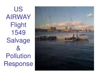 US AIRWAY Flight 1549 Salvage &amp; Pollution Response