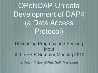 OPeNDAP-Unidata Development of DAP4 (a Data Access Protocol)