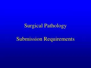 Surgical Pathology Submission Requirements