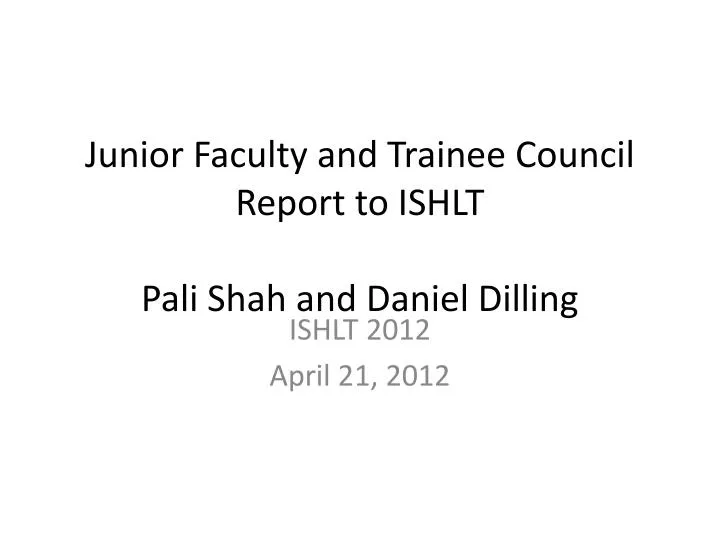 junior faculty and trainee council report to ishlt pali shah and daniel dilling